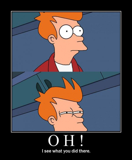 image: fry-see-what-you-did-there